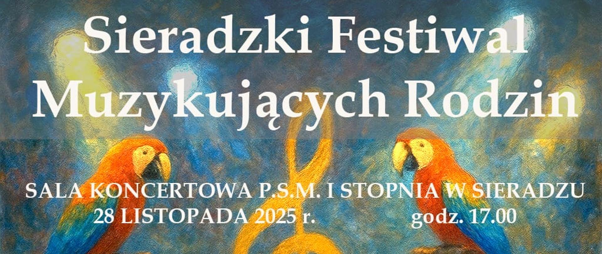 Na kolorowym tle u góry biały napis: Sieradzki Festiwal Muzykujących Rodzin, poniżej sala koncertowa PSM I stopnia w Sieradzu, 28 listopada 2025 roku, godzina 17:00. Wstęp wolny. Pośrodku grafika muzykującej rodziny. Na dole sponsorzy: Towarzystwo Muzyczne Fermata, Nasze Radio, Państwowa Szkoła Muzyczna I stopnia w Sieradzu. 