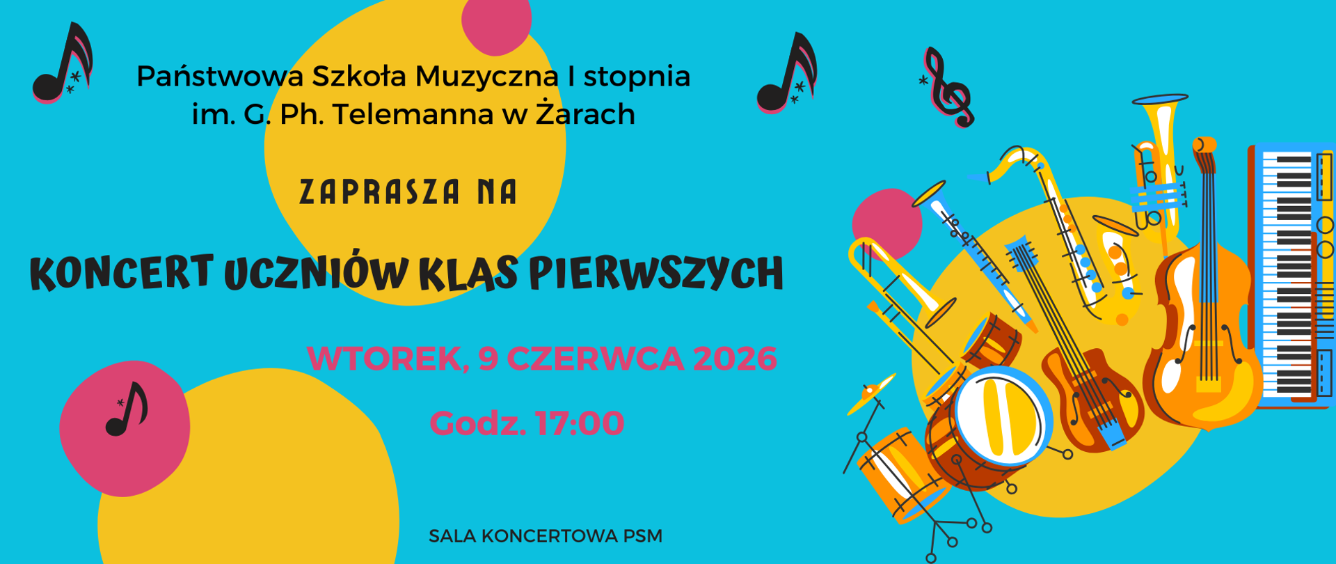 Plakat informuje o Koncercie Uczniów Klas Pierwszych organizowanym przez Państwową Szkołę Muzyczną I stopnia im. G. Ph. Telemanna w Żarach.
Treść plakatu
W górnej części umieszczono nazwę szkoły:
„Państwowa Szkoła Muzyczna I stopnia im. G. Ph. Telemanna w Żarach”
Poniżej znajduje się zaproszenie:
„Zaprasza na”
a centralnym elementem tekstowym jest duży, wyrazisty napis:
„KONCERT UCZNIÓW KLAS PIERWSZYCH”
Pod tytułem podano termin wydarzenia:
Wtorek, 9 czerwca 2026
oraz godzinę:
Godz. 17:00
Na dole plakatu widnieje informacja o miejscu koncertu:
„Sala Koncertowa PSM”
Elementy graficzne
Plakat utrzymany jest w nowoczesnej, pogodnej stylistyce.
Tło ma intensywny turkusowy kolor, na którym rozmieszczono duże, dekoracyjne koła w odcieniach żółci i różu. Tworzą one lekką, przyjazną kompozycję kojarzącą się z dziecięcą energią i radością.
Po prawej stronie znajduje się bogata ilustracja przedstawiająca różnorodne instrumenty muzyczne, symbolizujące klasy instrumentalne szkoły. Można dostrzec między innymi:
fortepian (fragment klawiatury),
skrzypce,
gitarę,
saksofon,
puzon,
tubę lub eufonium,
bęben i zestaw instrumentów perkusyjnych.
Instrumenty zostały przedstawione w żywych kolorach – żółciach, pomarańczach, błękitach i brązach – tworząc dynamiczną, niemal wybuchającą energią kompozycję.
W różnych miejscach plakatu rozmieszczono także symbole nut i klucz wiolinowy, które dodatkowo podkreślają muzyczny charakter wydarzenia.
Kolorystyka
Projekt wykorzystuje kontrastujące, ale harmonijnie zestawione kolory:
turkusowy,
żółty,
różowy,
pomarańczowy,
granatowy i czarny.
Duże czarne litery tytułu dobrze odcinają się od jasnego tła, dzięki czemu najważniejsza informacja jest bardzo czytelna.
Ogólne wrażenie
Plakat sprawia wrażenie radosnego, młodzieńczego i pełnego energii. Kolorowa grafika instrumentów oraz żywa kolorystyka doskonale oddają charakter koncertu najmłodszych uczniów szkoły muzycznej. Całość budzi skojarzenia z pierwszymi scenicznymi występami, entuzjazmem i odkrywaniem świata muzyki przez początkujących muzyków.