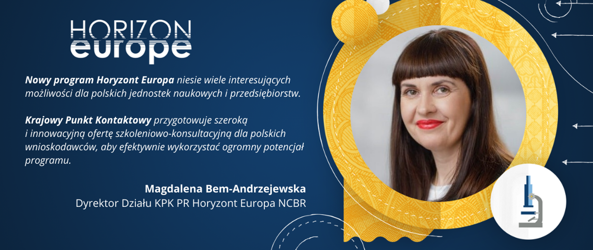 Na niebieskim tle opis nowego programu Horyzont Europa opisany przez Magdalenę Bem-Andrzejewską. Po prawo w pomarańczowym kole zdjęcie kobiety. Poniżej logotypy NCBR i KPK