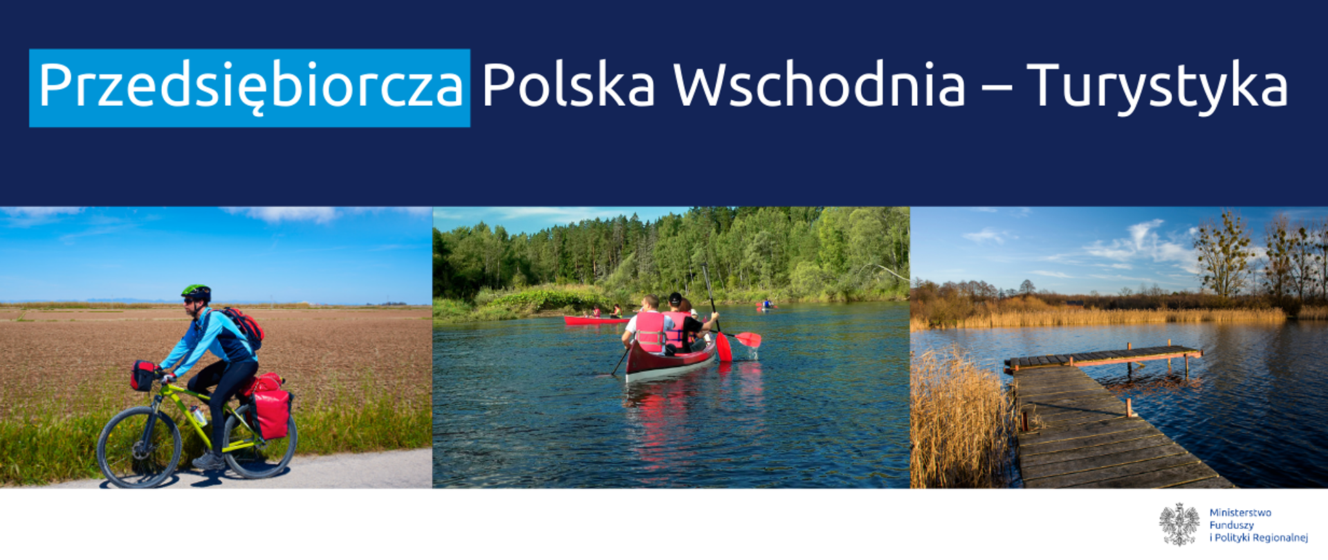 Grafika z tekstem Przedsiębiorcza Polska Wschodnia - Turystyka oraz ze zdjęciami osoby jadącej na rowerze, trzech osób płynących na kajaku i pomostu na jeziorze.
