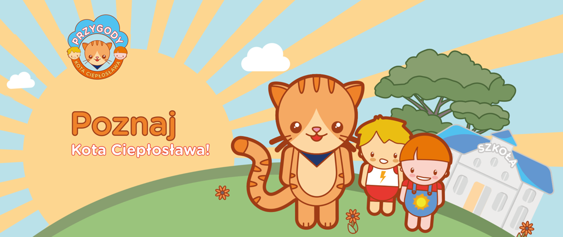 Kolorowa, dziecięca grafika z kotem, dziećmi i budynkiem szkoły na zielonym wzgórzu. W tle błękitne niebo, duże słońce i napis "Poznaj Kota Ciepłosława!"