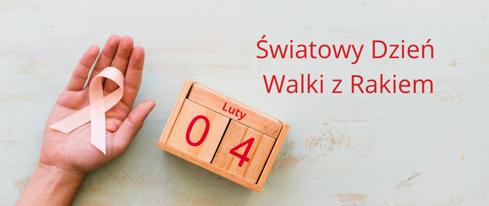 Otwarta dłoń z jasną wstążką, obok klocki kalendarza wskazujące datę 4 lutego. Po prawej stronie napis: Światowy Dzień Walki z Rakiem.