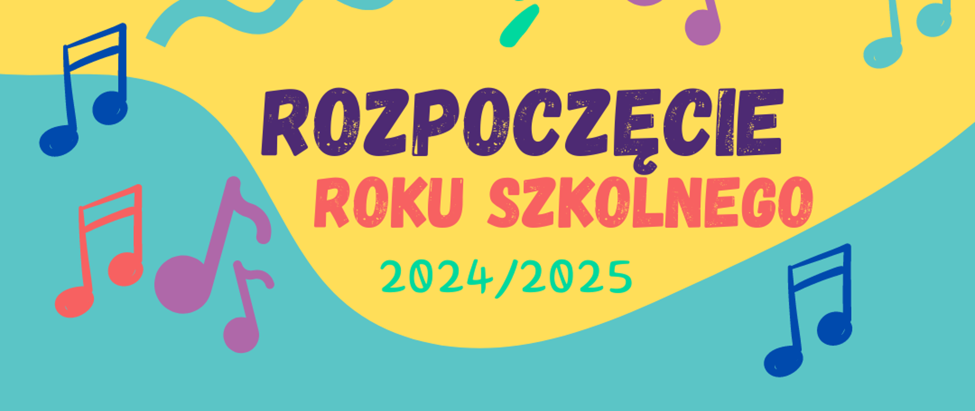 Plakat na żółto-zielonym tle z kolorowymi nutami i napisem Rozpoczęcie Roku Szkolnego 2024/2025