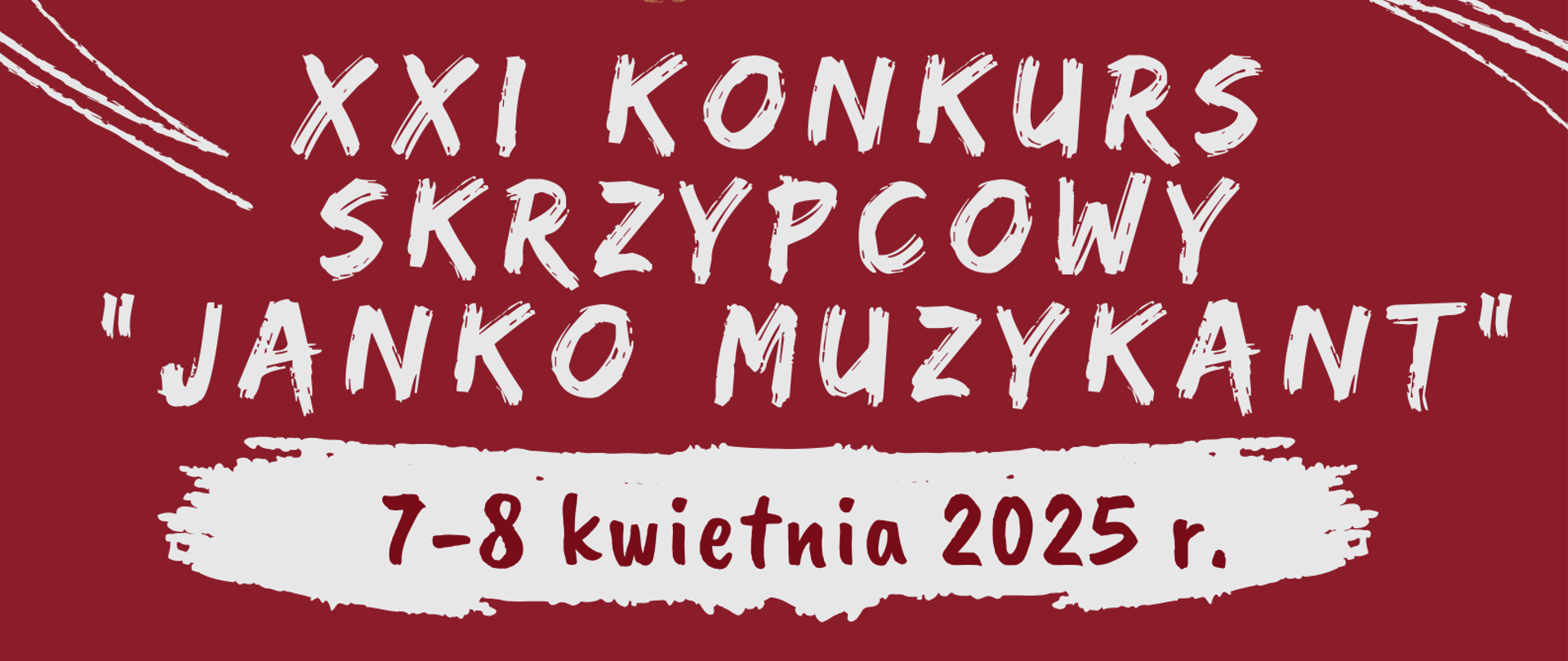 Na górze plakatu zdjęcie przedstawiające fragment skrzypiec. W górnym prawym rogu logo konkursu na białym tle. Na środku plakatu na czerwonym tle białe napisy: XXI Konkurs Skrzypcowy "Janko Muzykant". 7-8 kwietnia 2025 r. Jury Konkursu: prof. Magdalena Szczepanowska - przewodnicząca jury, członkowie: prof. Maria Orzechowska, prof. Małgorzata Skorupa, dr. ab. Tomasz Król.
Na dole plakatu na białym pasku informacje: organizatorzy: PSM I i II stopnia im. F. Chopina w Sochaczewie i Stowarzyszenie Przyjaciół PSM I i II stopnia im. F. Chopina w Sochaczewie. W prawym dolnym rogu logo szkoły