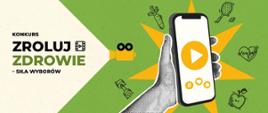 Grafika przedstawia plakat konkursu "Zroluj zdrowie - siła wyborów". Na grafice ręka trzymająca smartfona, dookoła emblematy zdrowia (marchewka, rakieta tenisowa, serce, jabłko, ciężarek).