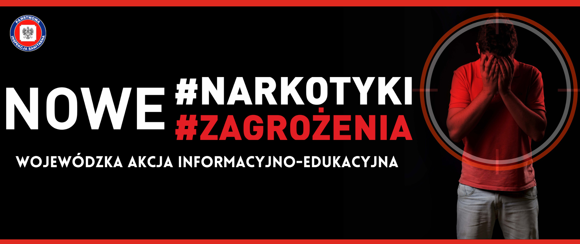 Czarny baner z napisem Nowe #narkotyki #zagrożenia Wojewódzka akcja informacyjno-edukacyjna. obok na celowniku mężczyzna trzymający się za twarz