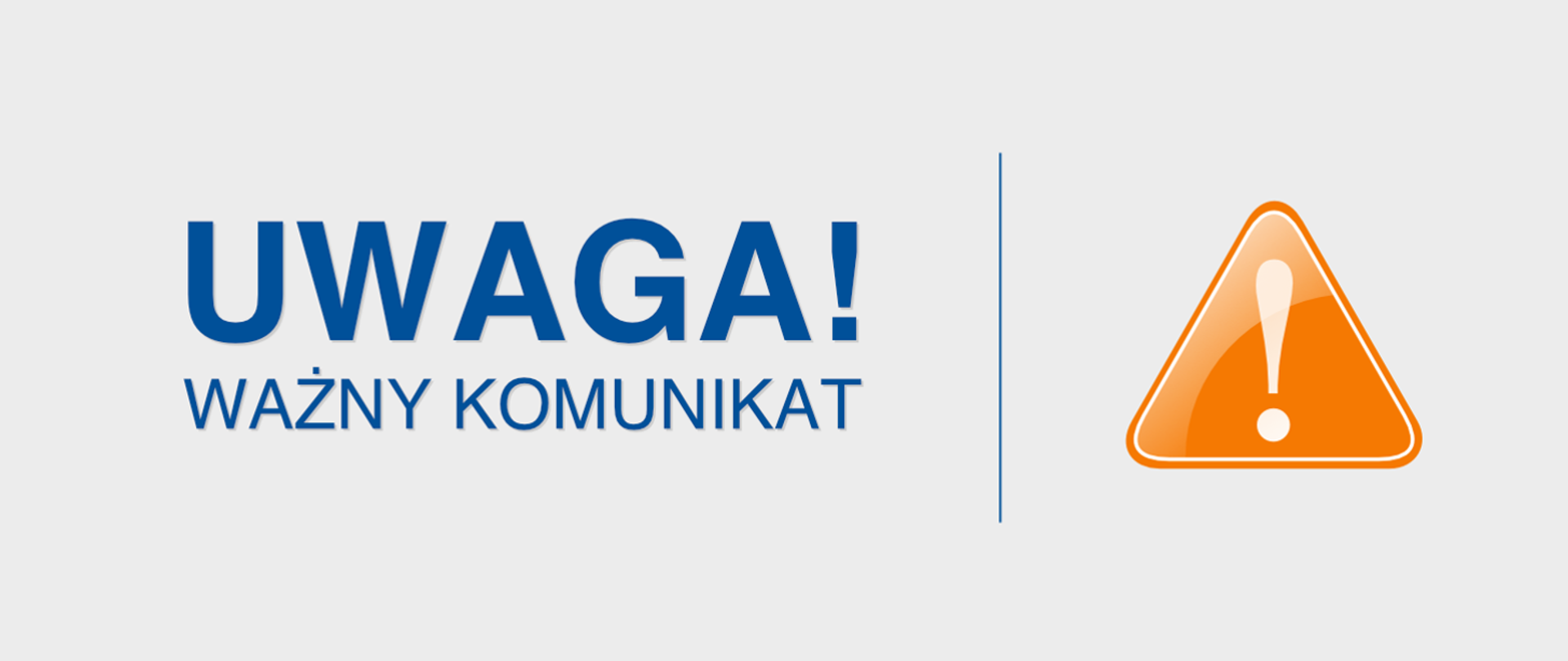 Po prawej stronie znak ostrzegawczy, po lewej napis Uwaga ważny komunikat