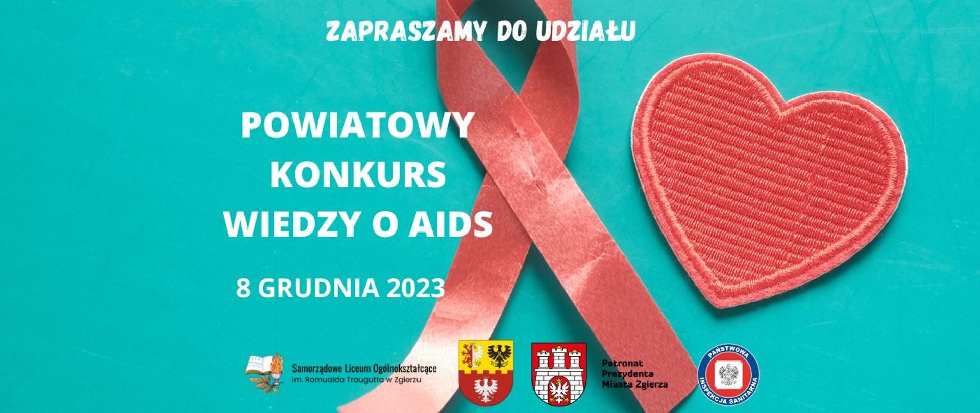 Na seledynowym tle u góry napis: Zapraszamy do udziału, na środku strony napis: Powiatowy Konkurs Wiedzy o AIDS, 8 grudnia 2023. Na dole logo Samorządowego Liceum im. R. Traugutta w Zgierzu, Starostwa Powiatowego, Urzędu Miasta Zgierza, Inspekcji Sanitarnej. Na środku grafika różowej wstążki i serca