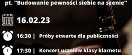 plakat zapraszający na lekcję otwartą, czarne tło, w tle zdjęcie klarnetu, napis białe litery, Lekcja otwarta 16 lutego 2023, 16.30 - próby, 17.30 - koncert uczniów klasy klarnetu pana Dominika Domińczaka, w dolnym lewym rogu logo szkoły, w prawym, dolnym rogu napis:prowadzenie Dominik Domińczak