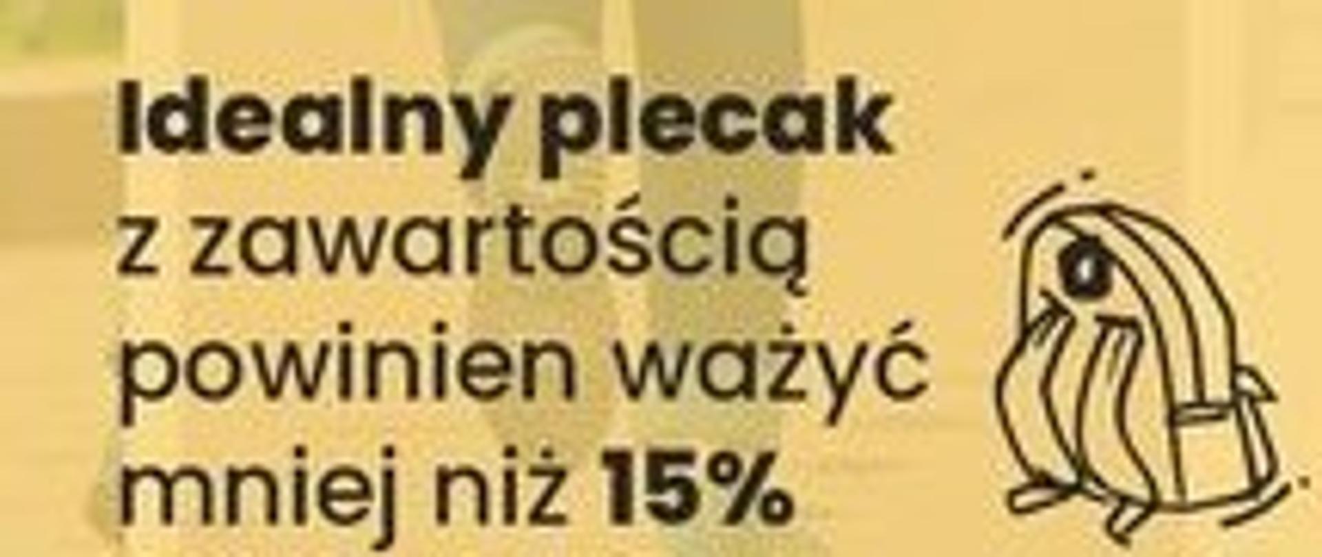 Grafika przedstawiająca szkic plecaka szkolnego, a po lewej stronie tekst informacyjny: "Idealny plecak z zawartością powinien ważyć mniej niż 15% wagi dziecka".