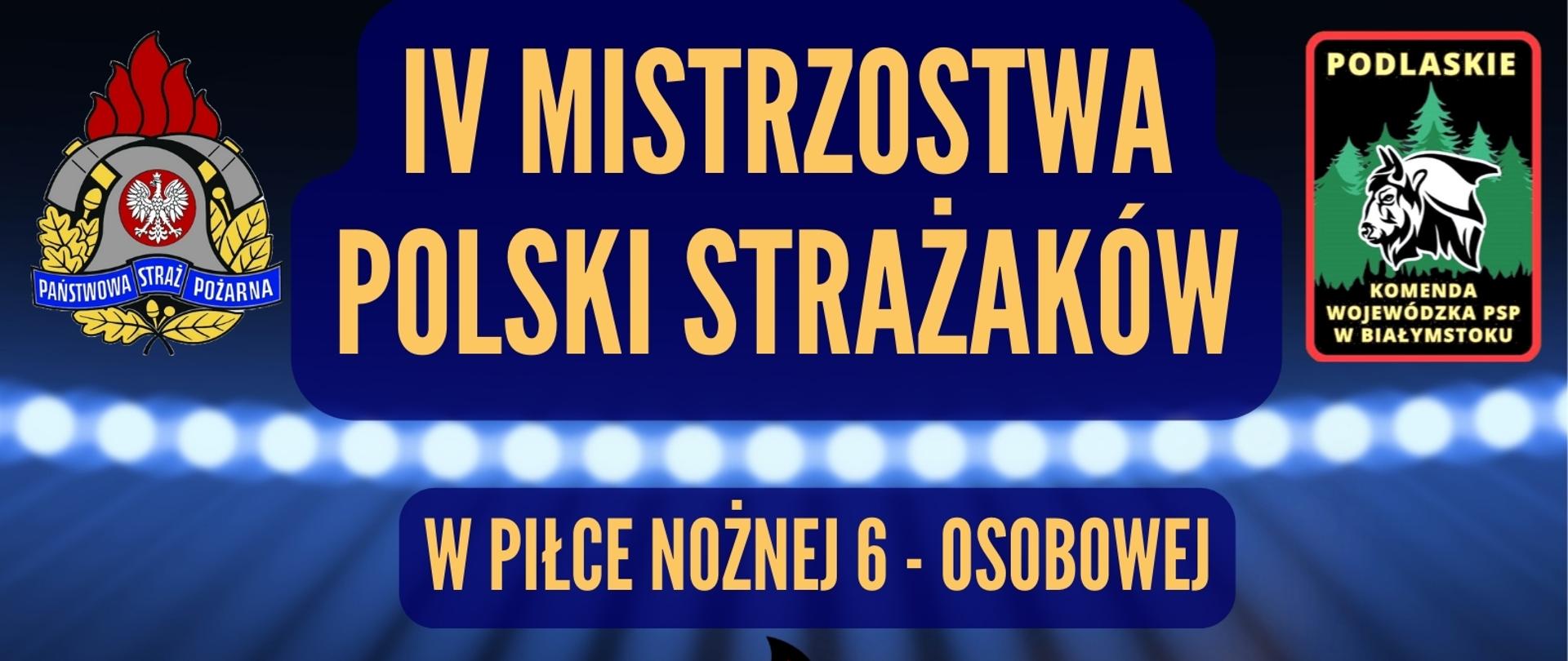 IV Mistrzostwa Polski Strażaków w Piłce Nożnej 6-cio osobowej - plakat promujący wydarzenie