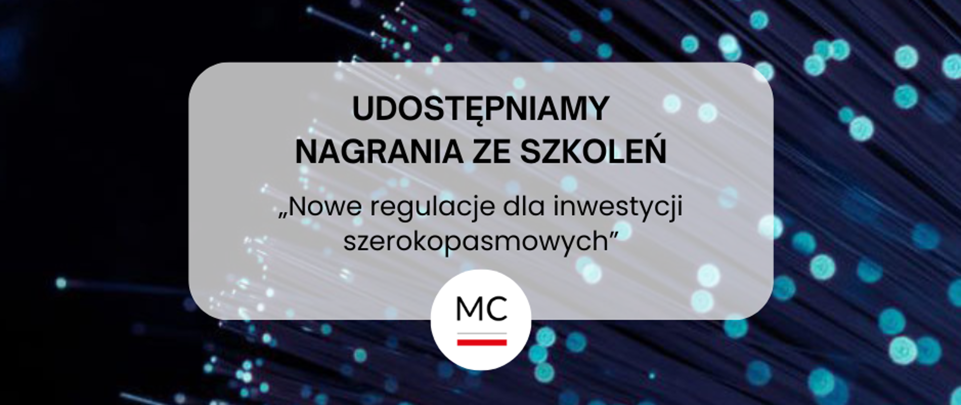Nagrania ze szkoleń - Nowe regulacje dla inwestycji szerokopasmowych