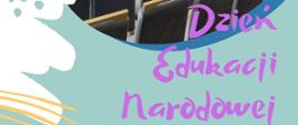 grafika informująca o Dniu Edukacji Narodowej . Od góry logo szkoły, po środku zdjęcie fortepianu z sali koncertowej szkoły. Tło w kolorze niebieskim, litery informujące o wydarzeniu w kolorze fioletu.