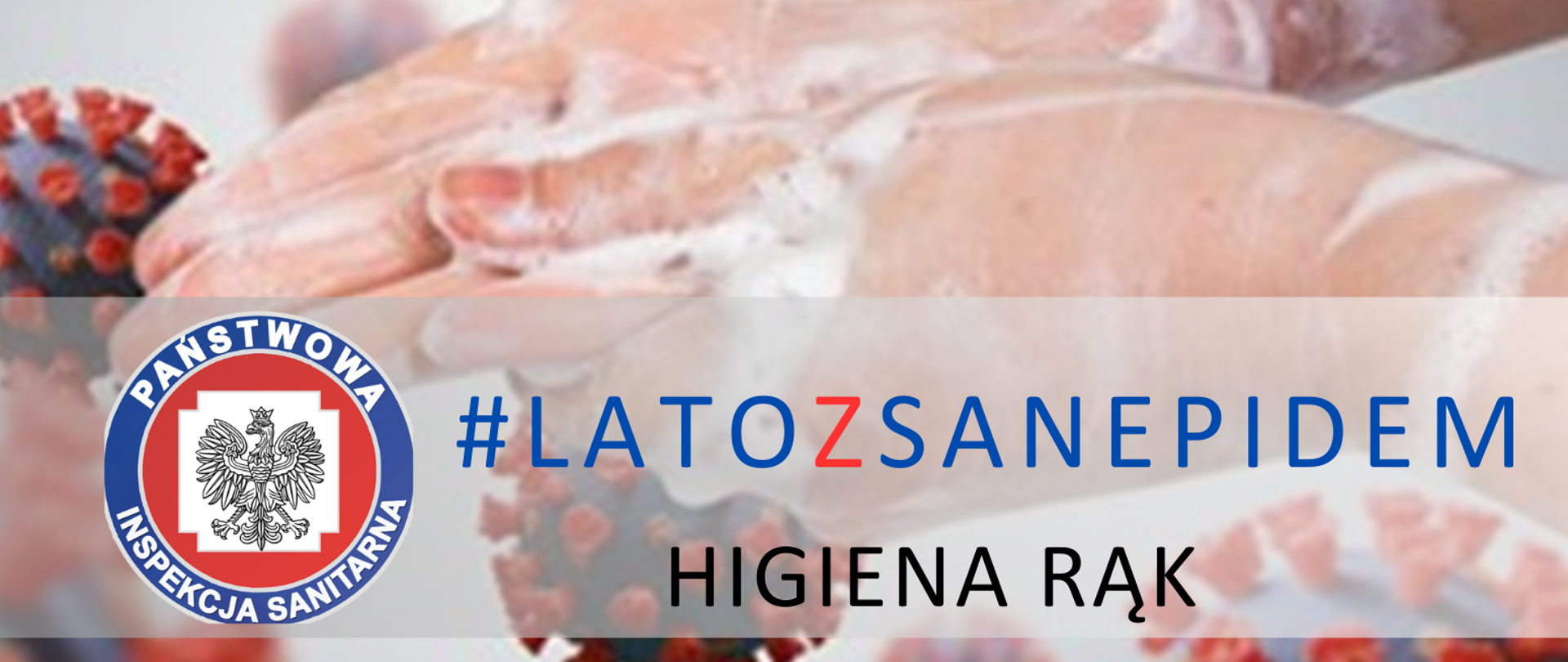 Zdjęcie przedstawia namydlone ręce, logo państwowej inspekcji sanitarnej, napis #lato z sanepidem higiena rąk