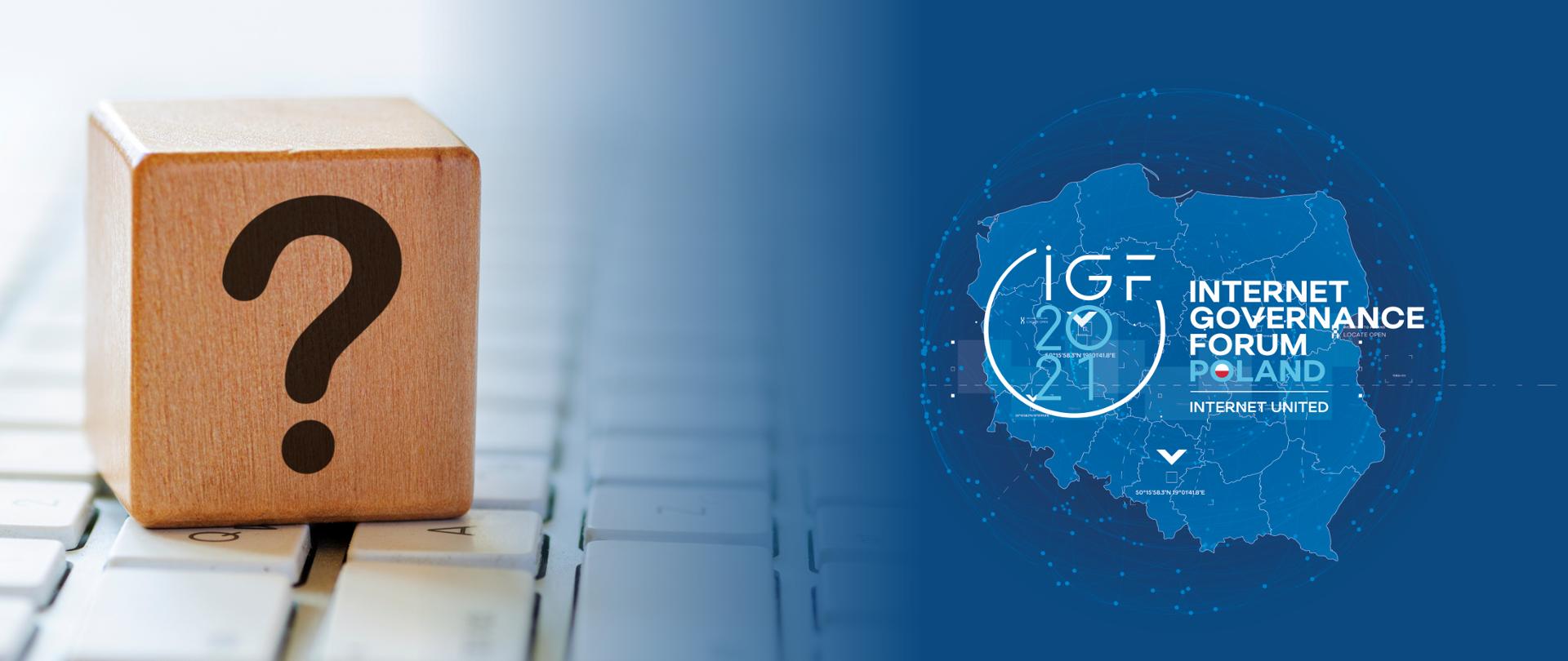 Zdjęcie przedstawia po prawej stronie mapę polski z napisem w środku IGF 2021 - Internet Governance Forum Poland "Internet United". Po lewej stronie zdjęcia na klawiaturze stoi drewniana kostka ze znakiem zapytania. 