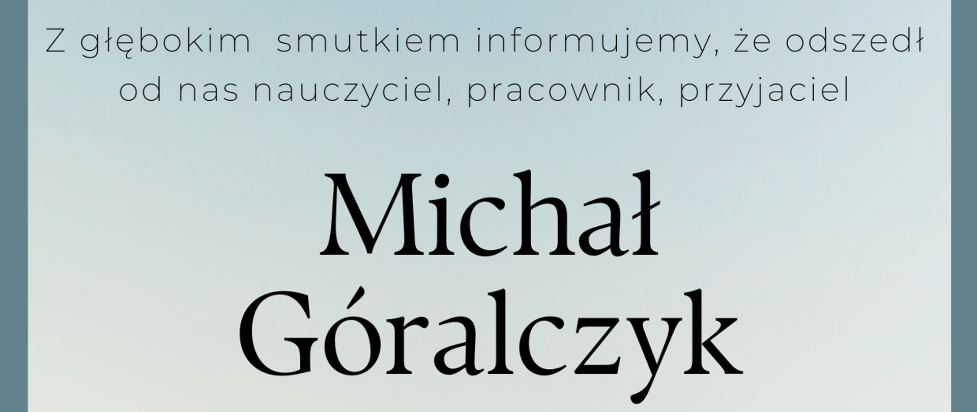 Z głębokim smutkiem żegnamy Michała Góralczyka