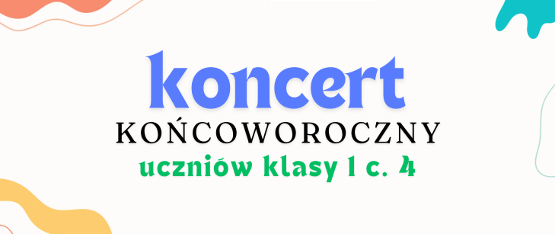 Baner koncert końcoworoczny uczniów klasy pierwszej c4