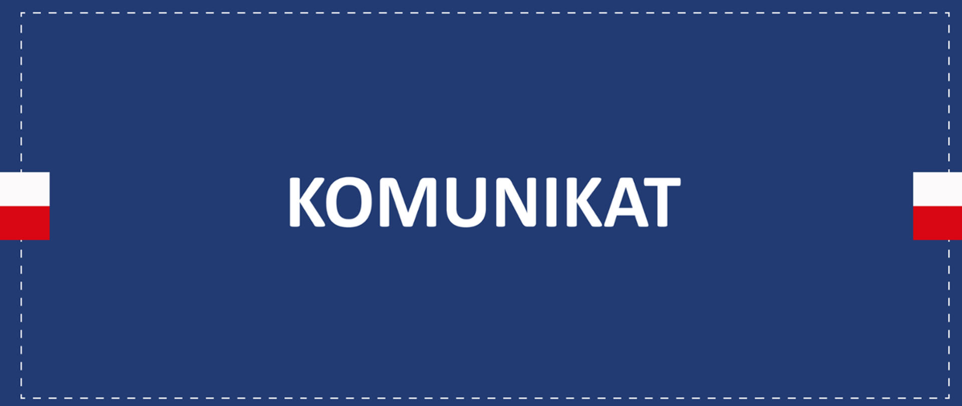 Prostokątna grafika z napisem "Komunikat" i polskimi flagami po bokach.