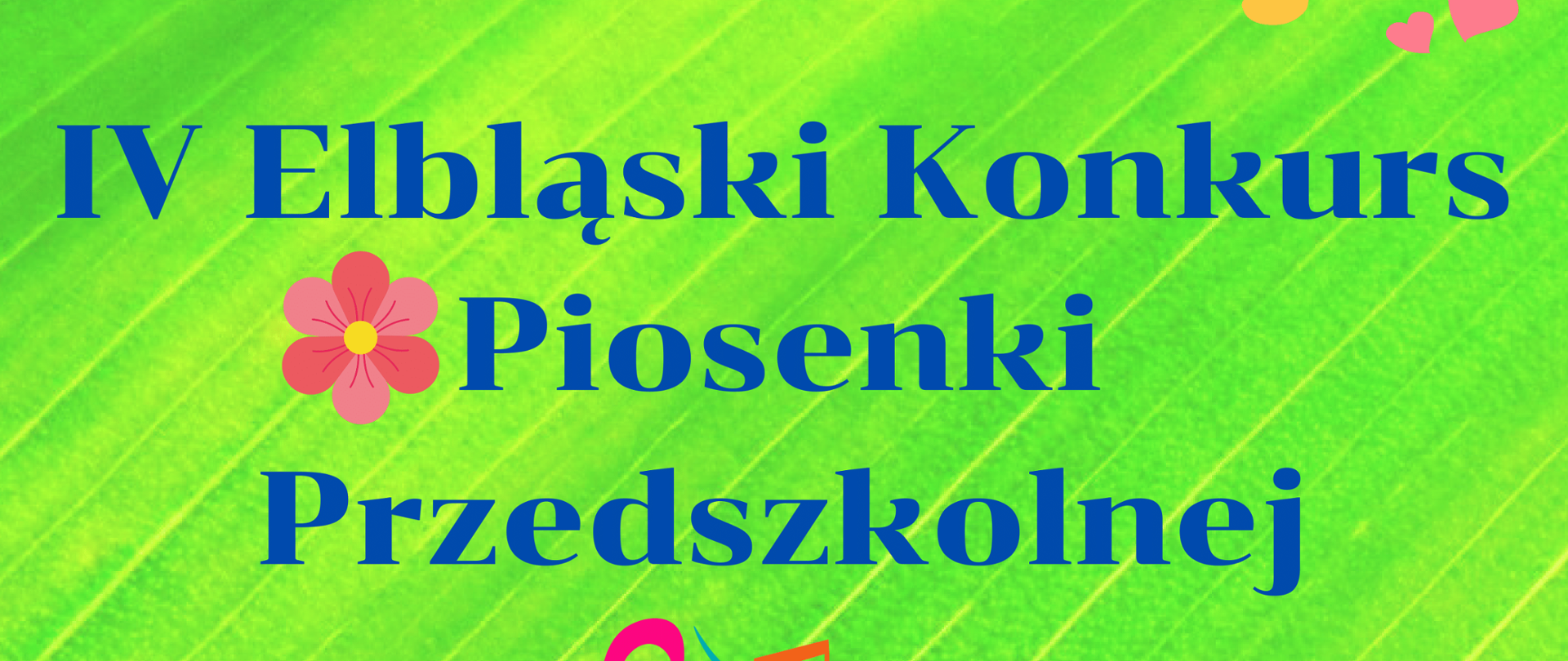 plakat z motywem muzyczno-kwiatowym z napisem IV Elbląski konkurs Piosenki Przedszkolnej, 7 marca 2024, sala koncertowa ZPSM w Elblągu
