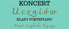 Informacja o koncercie uczniów klasy fortepianu