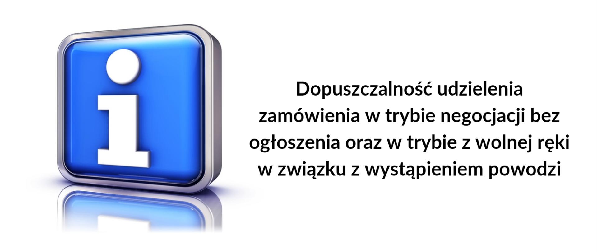 Dopuszczalność udzielenia zamówienia w trybie negocjacji bez ogłoszenia oraz w trybie z wolnej ręki w związku z wystąpieniem powodzi