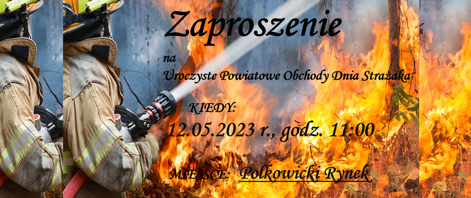 Zaproszenie na Dzień Strażaka 2023 - grafika przedstawia strażaka gaszącego las objęty płomieniami, Zaproszenie na uroczyste obchody dnia Strażaka w Polkowickim Rynku 12.05.2023 roku o 11:00