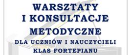 Plakat informujący o metodycznych warsztatach i konsultacjach dla uczniów oraz nauczycieli klas fortepianu w Zespole Szkół Muzycznych im. Stanisława Moniuszki w Wałbrzychu. Zajęcia prowadzi dr Magdalena Duś z Akademii Muzycznej im. Karola Szymanowskiego w Katowicach. Tło z fortepianem. Data wydarzenia: 26 listopada 2025, ul. Piętnastolecia 24.