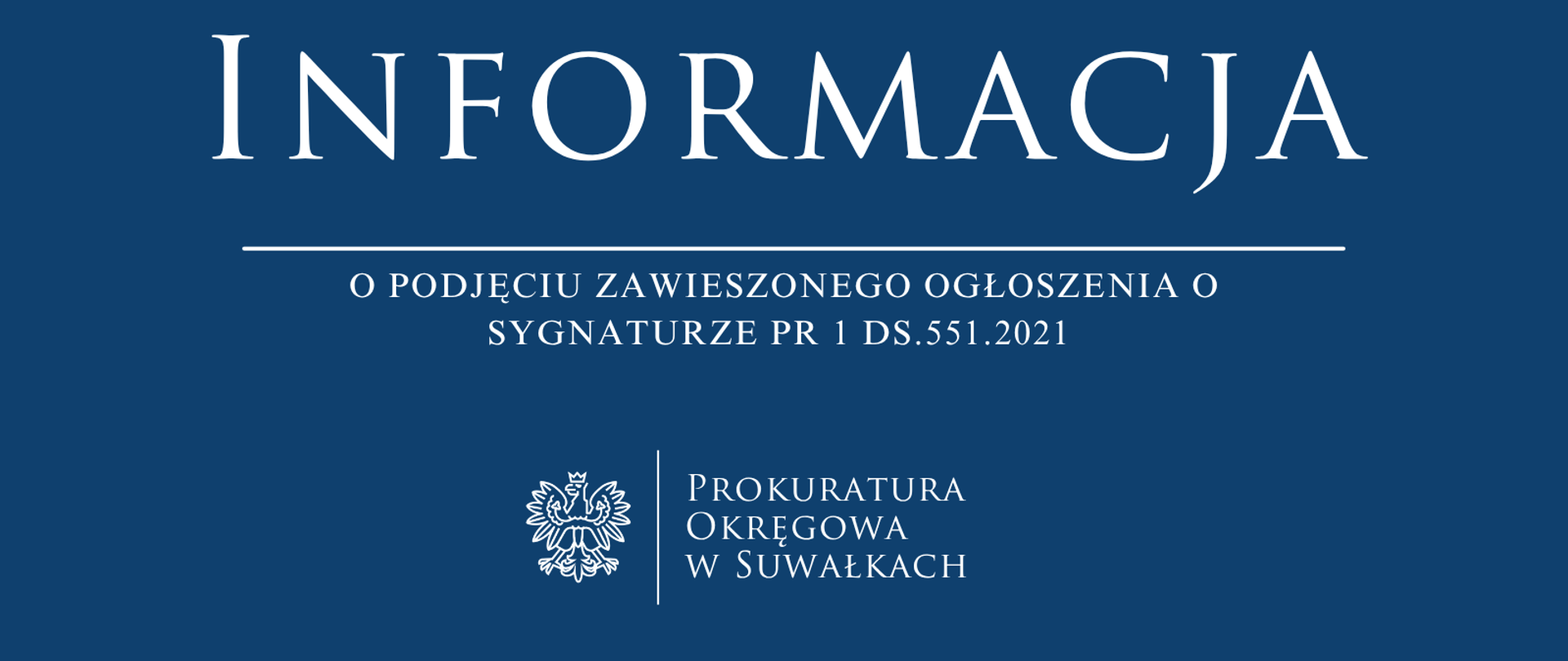 Informacja o podjęciu zawieszonego ogłoszenia o sygnaturze PR 1 Ds.551.2021