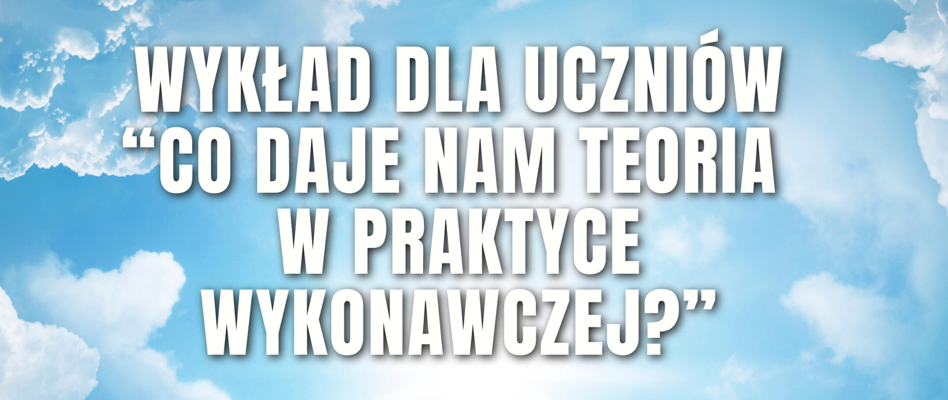 Plakat tyle niebo z rozświetlonymi chmurami poniżej symbol badania EKG z kluczem wiolinowym pośrodku tekst państwowa szkoła muzyczna pierwszego drugiego stopnia mienia Witolda Lutosławskiego w Nysie zaprasza na wykład dla uczniów co daje nam teoria w praktyce wykonawczej prowadzący Stefan Janik Mikołaj Gałan 31 marca 2025 godzina 17:10 sala koncertowa im Jerzego Kozarzewskiego