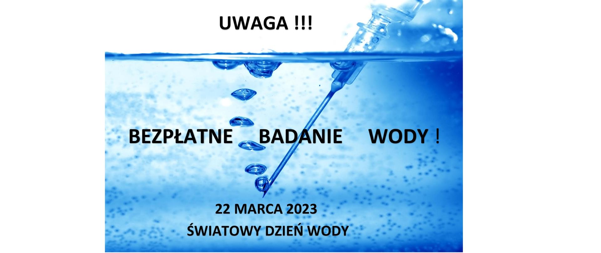 Grafika przedstawia strzykawkę zanurzoną w wodzie. Grafika ma kolory niebieskie. Widnieje na niej komunikat: UWAGA!!! DARMOWE BADANIE WODY! 22 MARCA 2023 śWIATOWY DZIEŃ WODY
