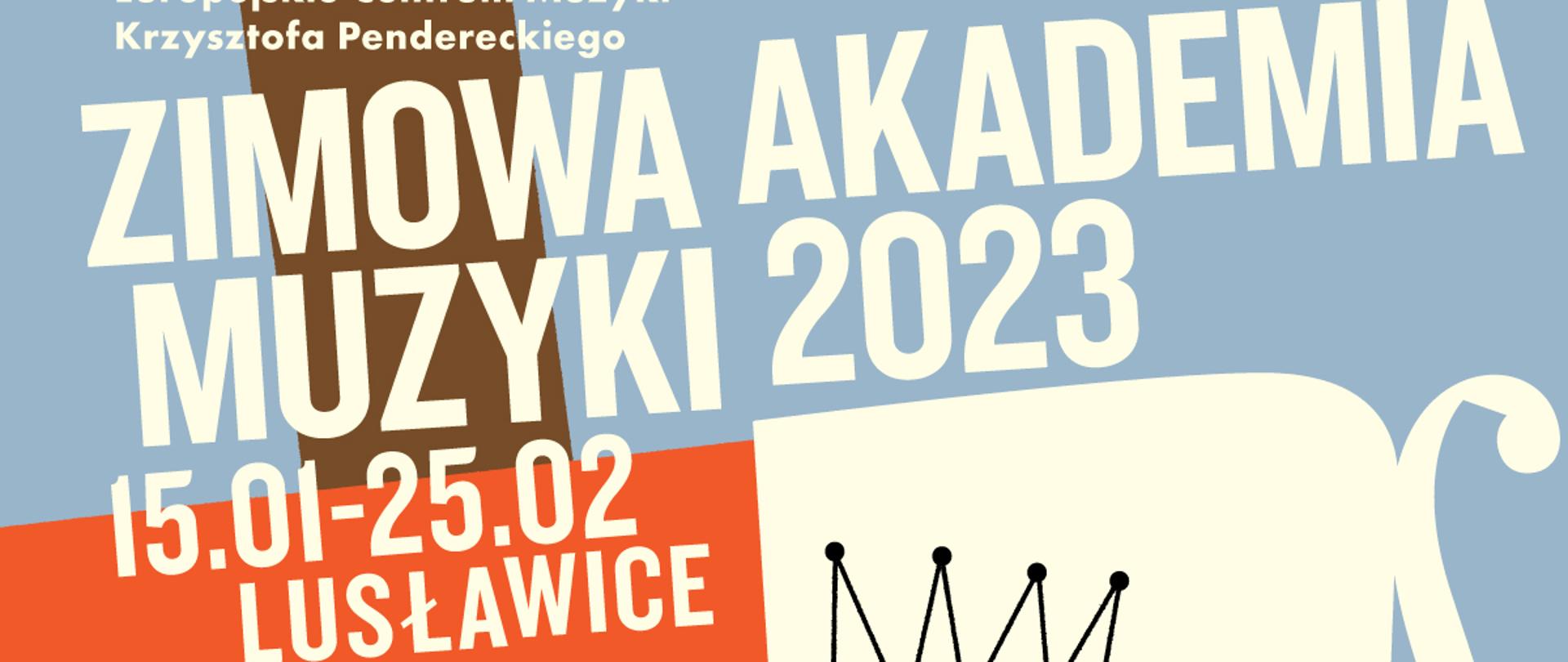 Plakat przedstawia na niebieskim tle nogi w białych łyżwach z czarnymi sznurówkami. Jedna noga jest wyprostowana i brązowa nogawka druga zaś zgięta w kolanie czerwona nogawka. U góry biały napis Europejskie Centrum Muzyki Krzysztofa Pendereckiego. Poniżej Zimowa Akademia Muzyki 2023 15.01-25.02 Lusławice. Po prawo białymi literami dokładny harmonogram Akademii wraz z nr telefonu i adresem mail.