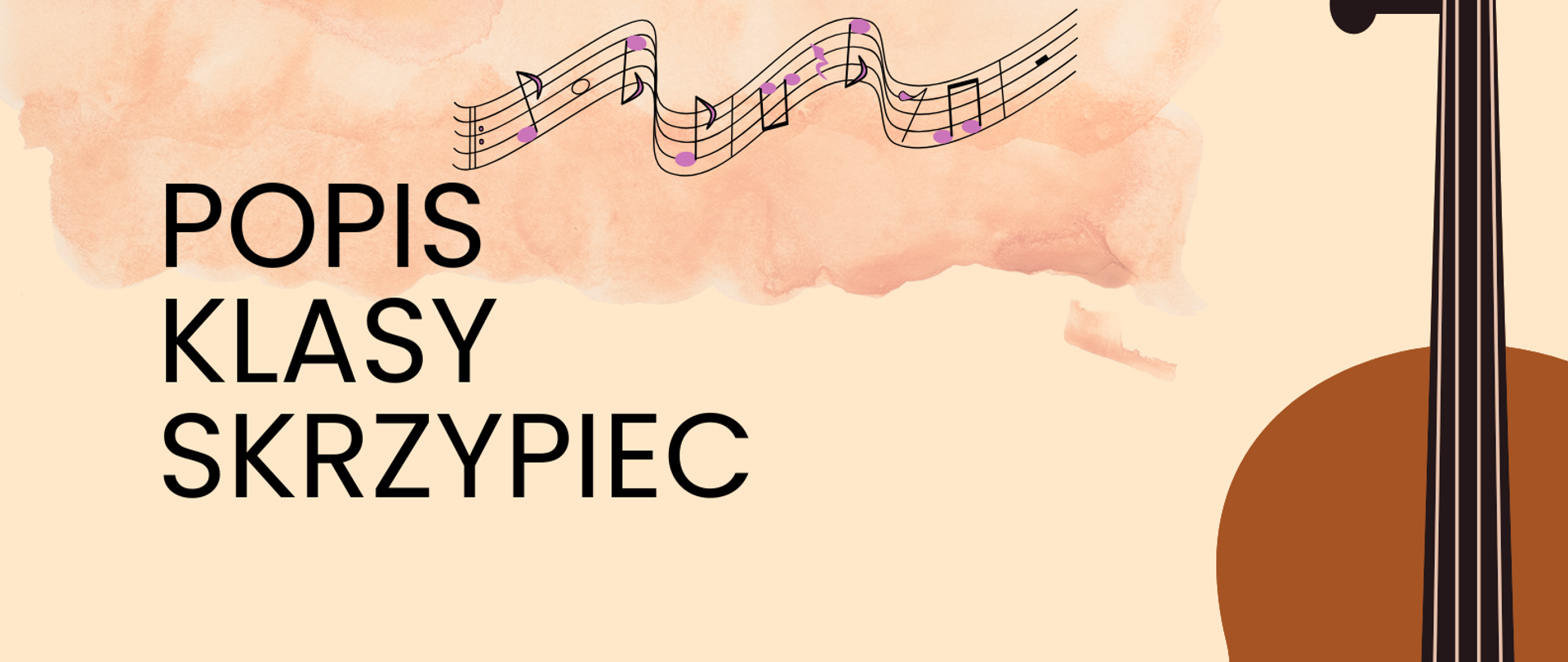 Plakat popisu klas skrzypiec Pani Marii Surówki. Na beżowym tle po lewej stronie zawarte są informacje o terminie i miejscu popisu. Po prawej stronie znajduje się graficzne przedstawienie skrzypiec ustawionych pionowo gryfem do góry.