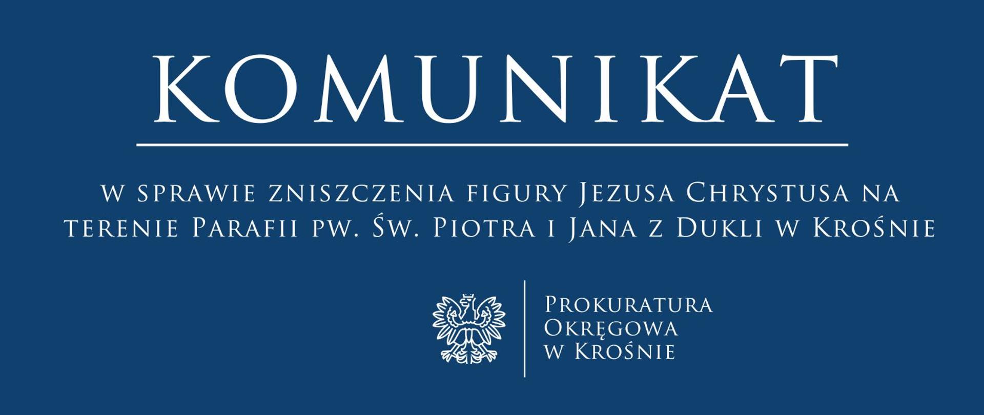 komunikat prasowy w sprawie zniszczenia figury Jezusa Chrystusa na terenie Parafii pw. Św. Piotra i Jana z Dukli w Krośnie