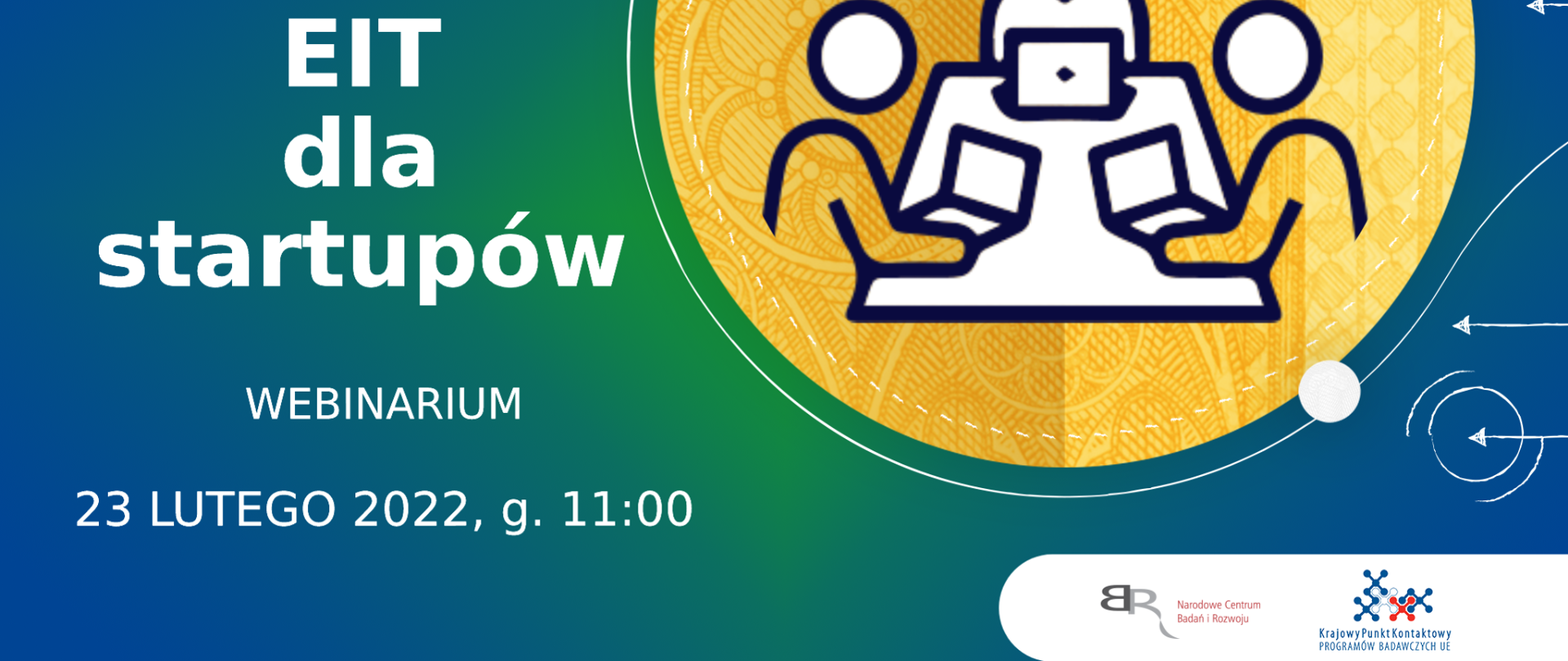 Horyzont Europa
EIT dla startupów
Webinarium
23 lutego 2022 g. 11:00