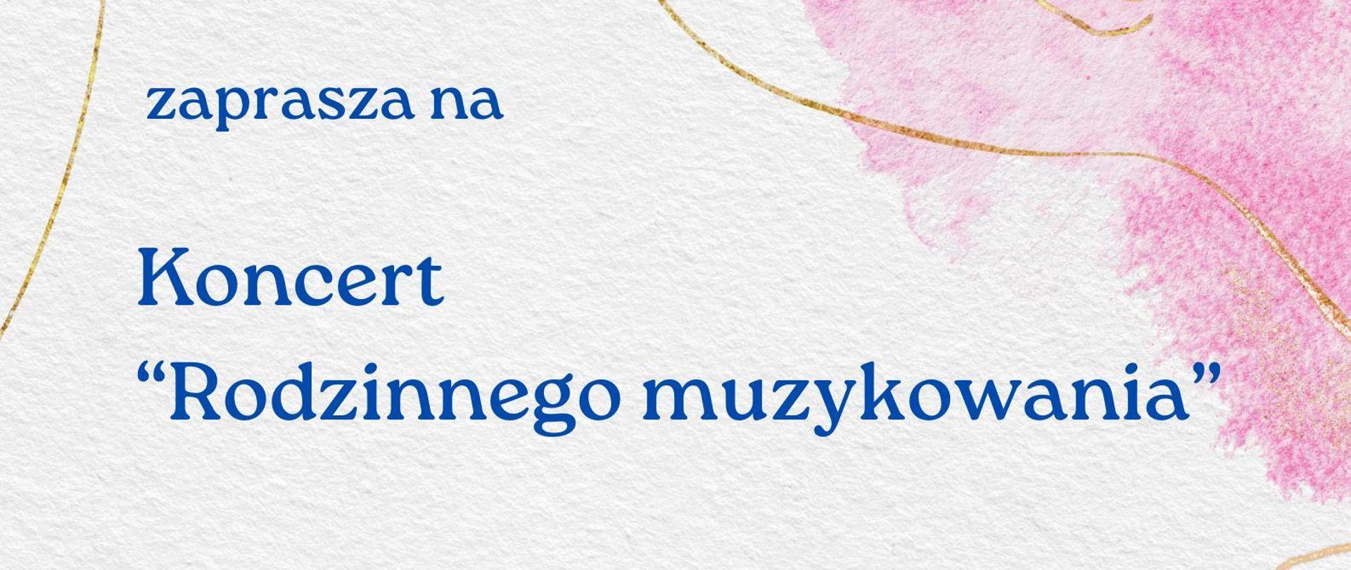 plakat z napisem Państwowa Szkoła Muzyczna pierwszego stopnia im. Tadeusza Bairda w Iławie zaprasza na koncert rodzinnego muzykowania w dniu dwudziestego dziewiątego maja dwa tysiące dwudziestego czwartego roku o godzinie siedemnastej w sali kameralnej PSM I stopnia ul. Kościuszki osiemnaście w kolorze niebieskim na białym tle z motywem fragmentów kwiatów w kolorach różowym fioletowym i złotym 