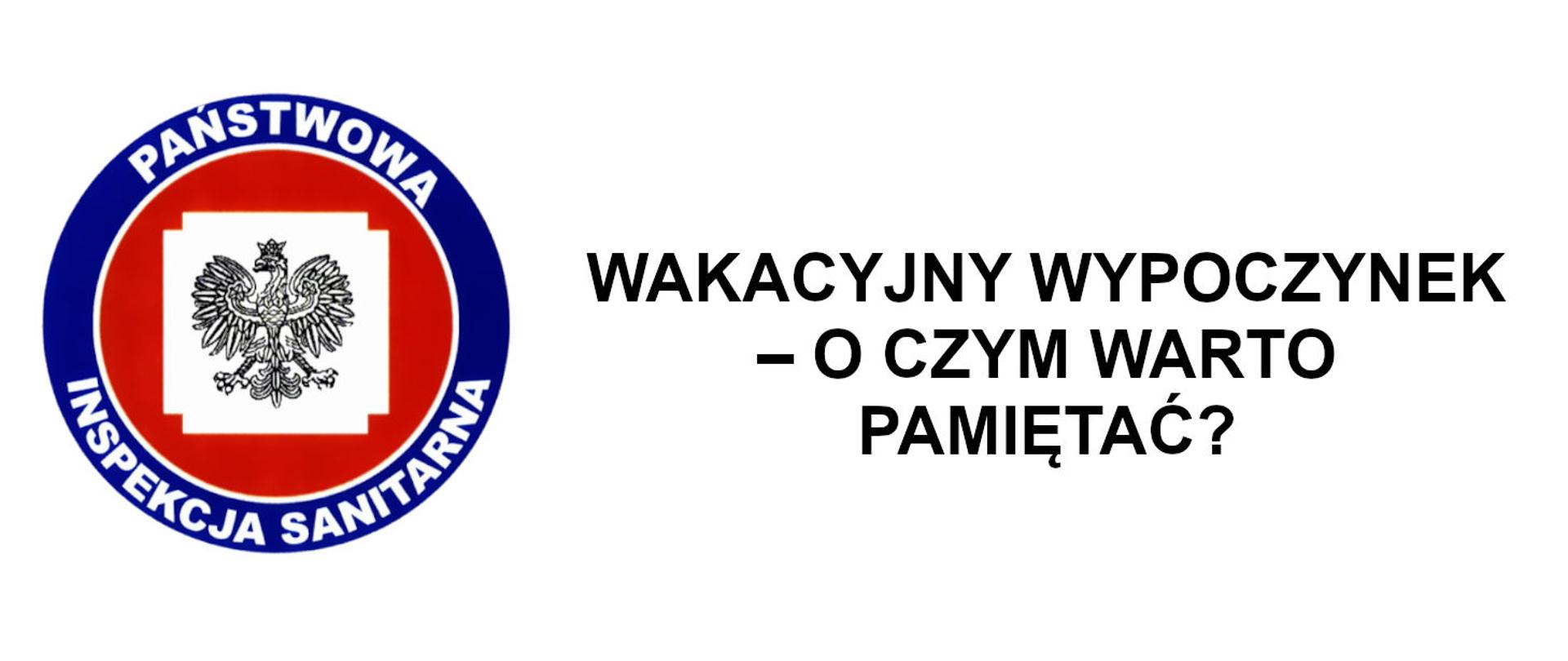 Wakacyjny wypoczynek - o czym warto pamiętać ?