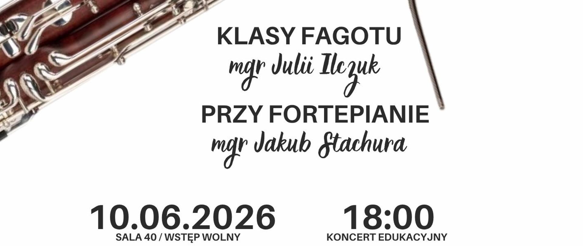 Plakat informacyjny dotyczący popisu klasy fagotu mgr Julii Ilczuk odbywającego się w dniu 10.06.2026 o godz. 18.00.