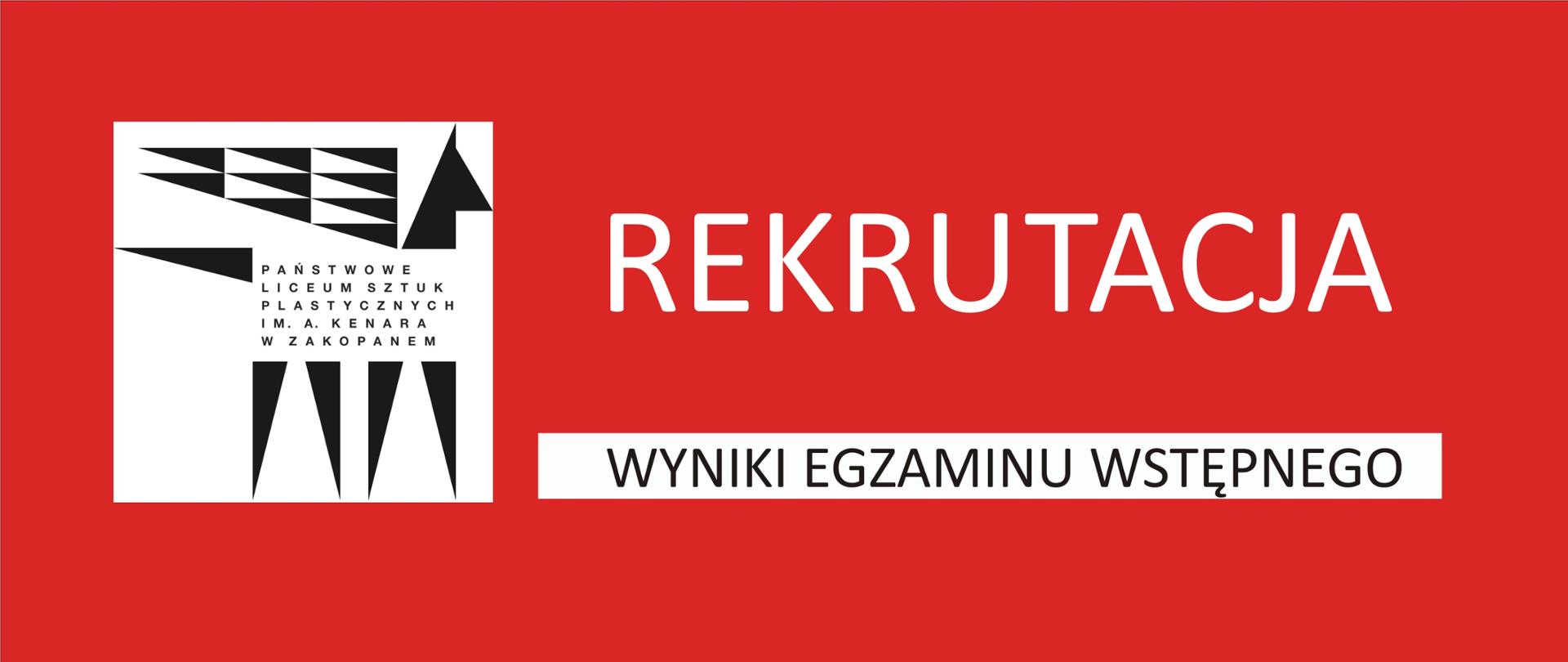 Grafika pełni rolę komunikatu dotyczącego rekrutacji. Tło grafiki jest w kolorze czerwonym. Po lewej stronie na białym kwadracie znajduje się logo szkoły - mitologiczny czarny pegaz z napisem Państwowe Liceum Sztuk Plastycznych im. Antoniego Kenara w Zakopanem. Po prawej stronie znajduje się biały tekst; "Rekrutacja". Poniżej tego tekstu na białym prostokącie umieszczony jest czarny napis: "Wyniki Egzaminu Wstępnego".