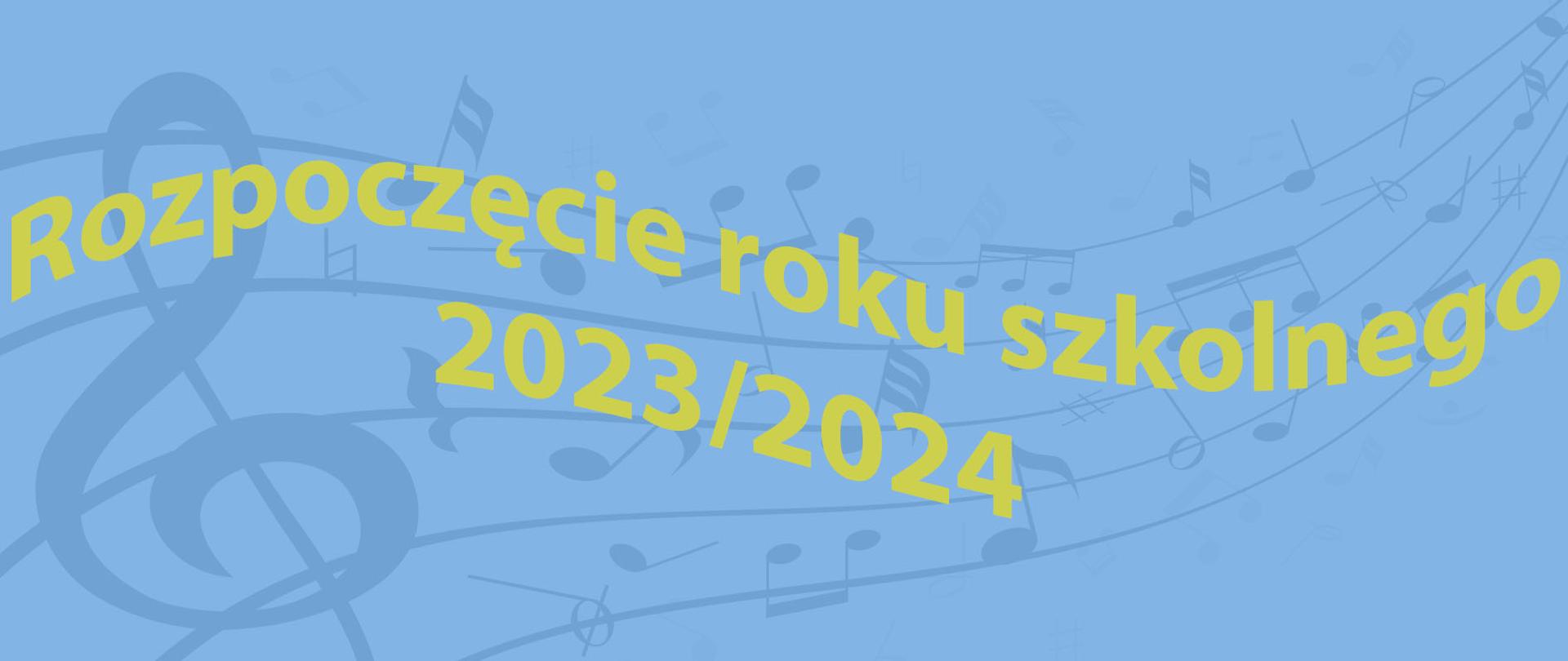 Napis na niebieskim tle z motywem muzycznym "rozpoczęcie roku szkolnego 2023/2024"