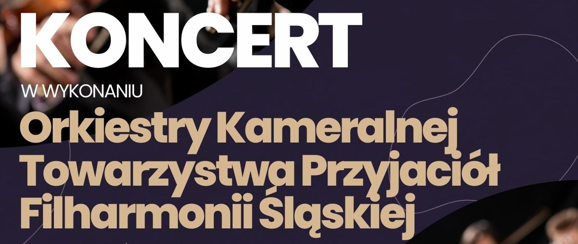 Plakat informacyjny dotyczący Koncertu Orkiestry Kameralnej Towarzystwa Przyjaciół Filharmonii Śląskiej odbywającego się w dniu 15.12.2025 o godz. 18.00.