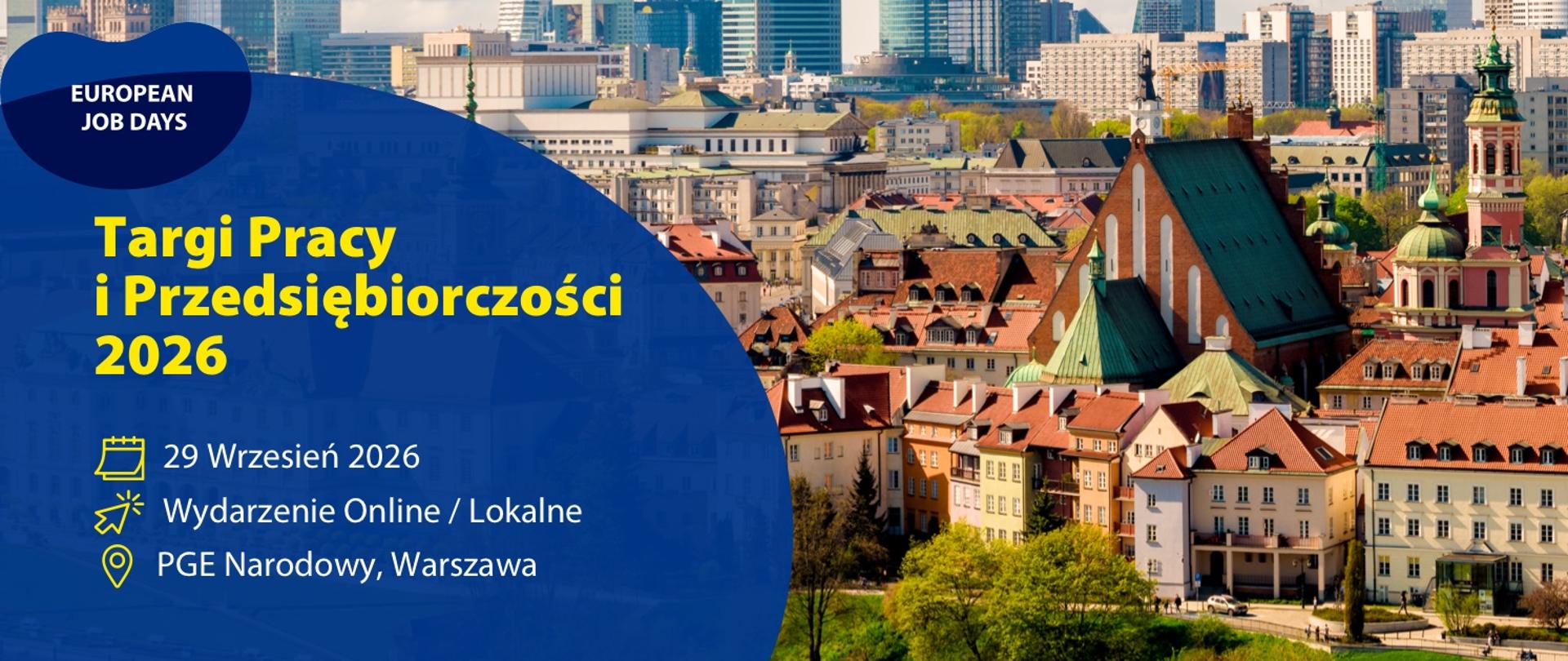 Na zdjęciu panorama miasta. W lewym rogu, na granatowym tle napis: Targi Pracy i Przedsiębiorczości 2026, 29.09.2026/ Wydarzenie online/ lokalne/PGE Narodowy Warszawa. 
