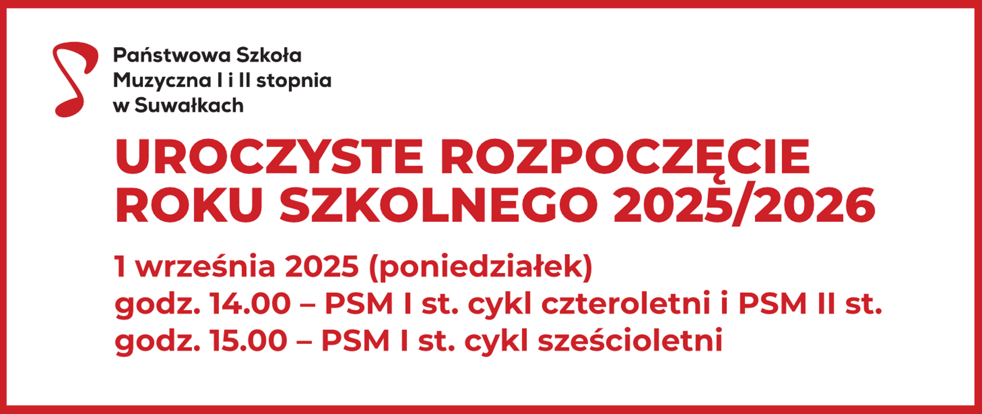 Baner informacyjny Państwowej Szkoły Muzycznej I i II stopnia w Suwałkach o uroczystym rozpoczęciu roku szkolnego 2025/2026. Wydarzenie odbędzie się 1 września 2025 (poniedziałek): o godz. 14:00 dla PSM I stopnia cykl czteroletni i PSM II stopnia, o godz. 15:00 dla PSM I stopnia cykl sześcioletni.
