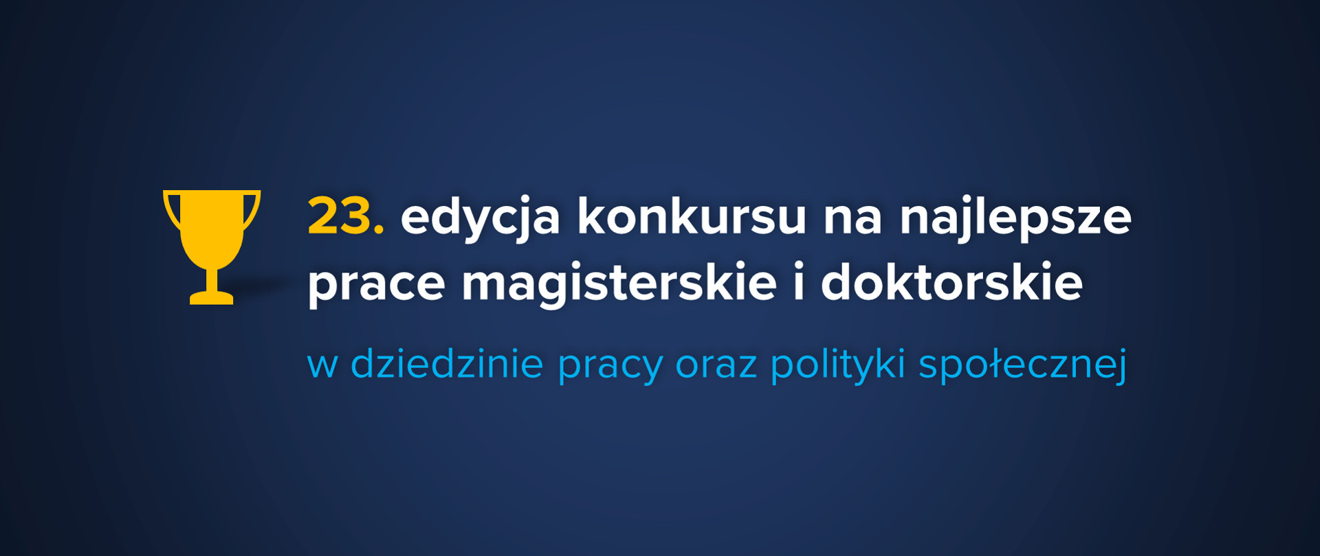 Grafika z tekstem: "23. edycja konkursu na najlepsze prace magisterskie i doktorskie w dziedzinie pracy oraz polityki społecznej"
