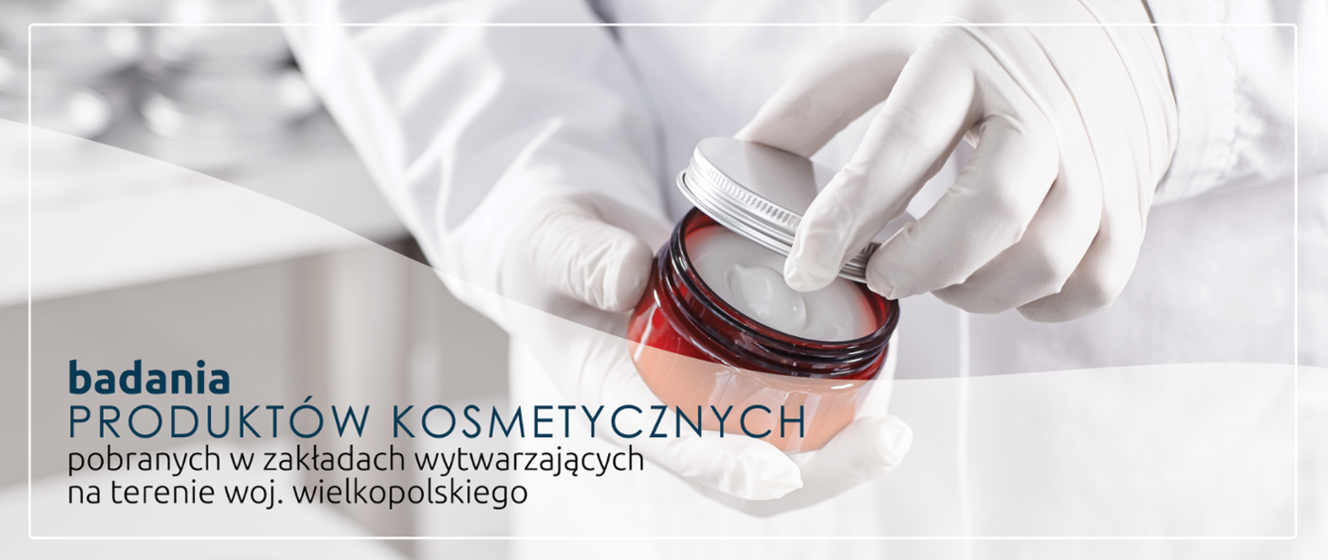 Badania produktów kosmetycznych pobranych w zakładach wytwarzających na terenie woj. wielkopolskiego