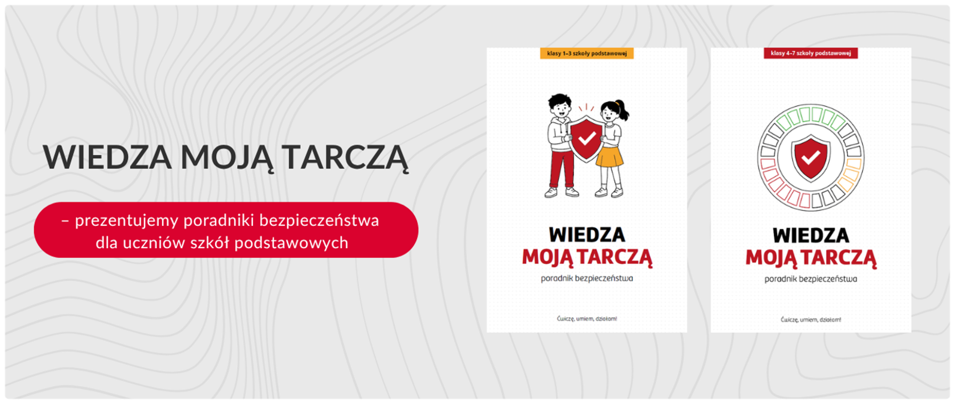 na jasnym tle dwie okładki publikacji pt. "Wiedza moją tarcza - poradnik bezpieczeństwa" obok napis: prezentujemy poradniki bezpieczeństwa dla uczniów szkół podstawowych 