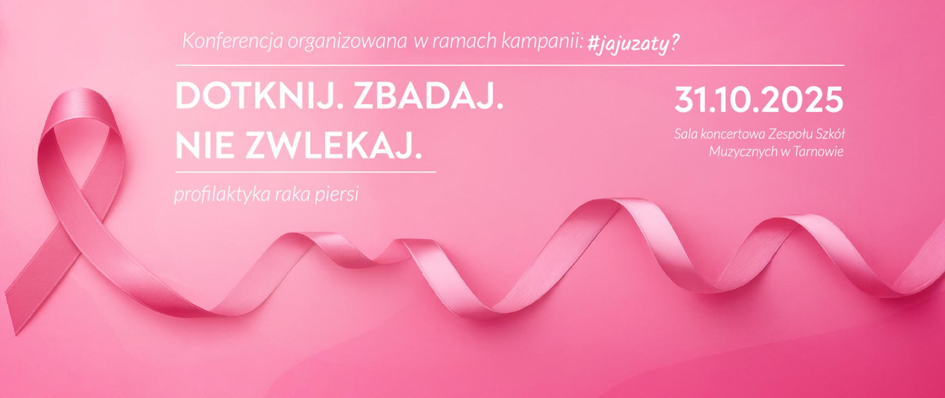 Konferencja „Dotknij. Zbadaj. Nie zwlekaj – profilaktyka raka piersi”