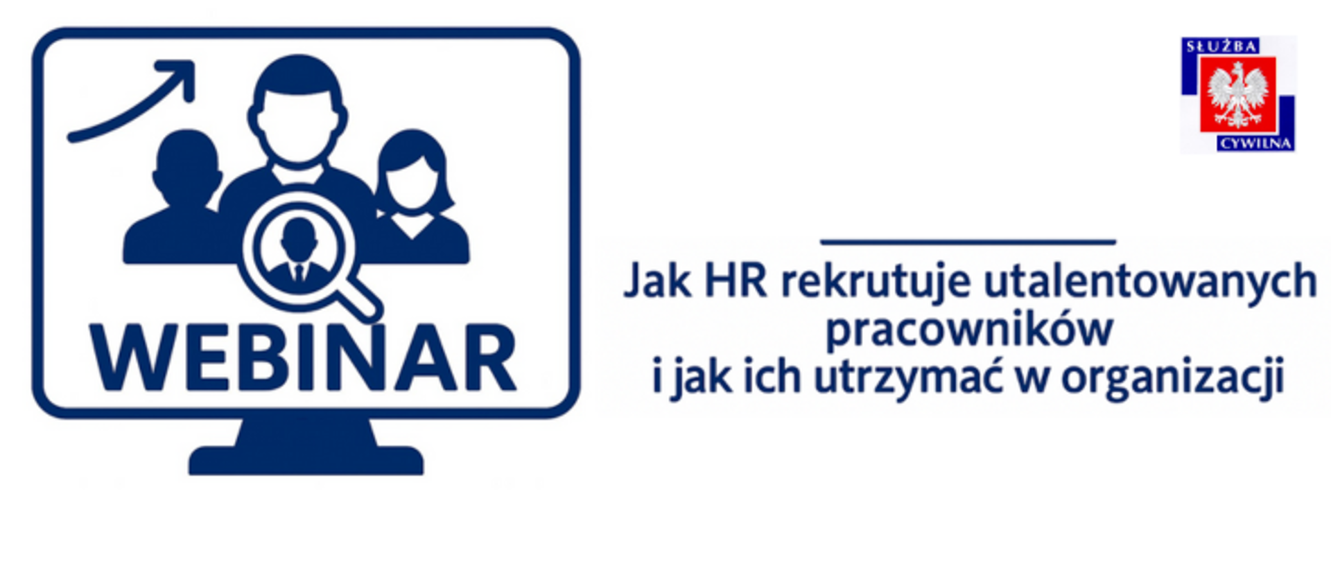 Grafika do webinaru, na białym tle logo służby cywilnej i opis: Jak HR rekrutuje utalentowanych pracowników i jak ich utrzymać w organizacji”