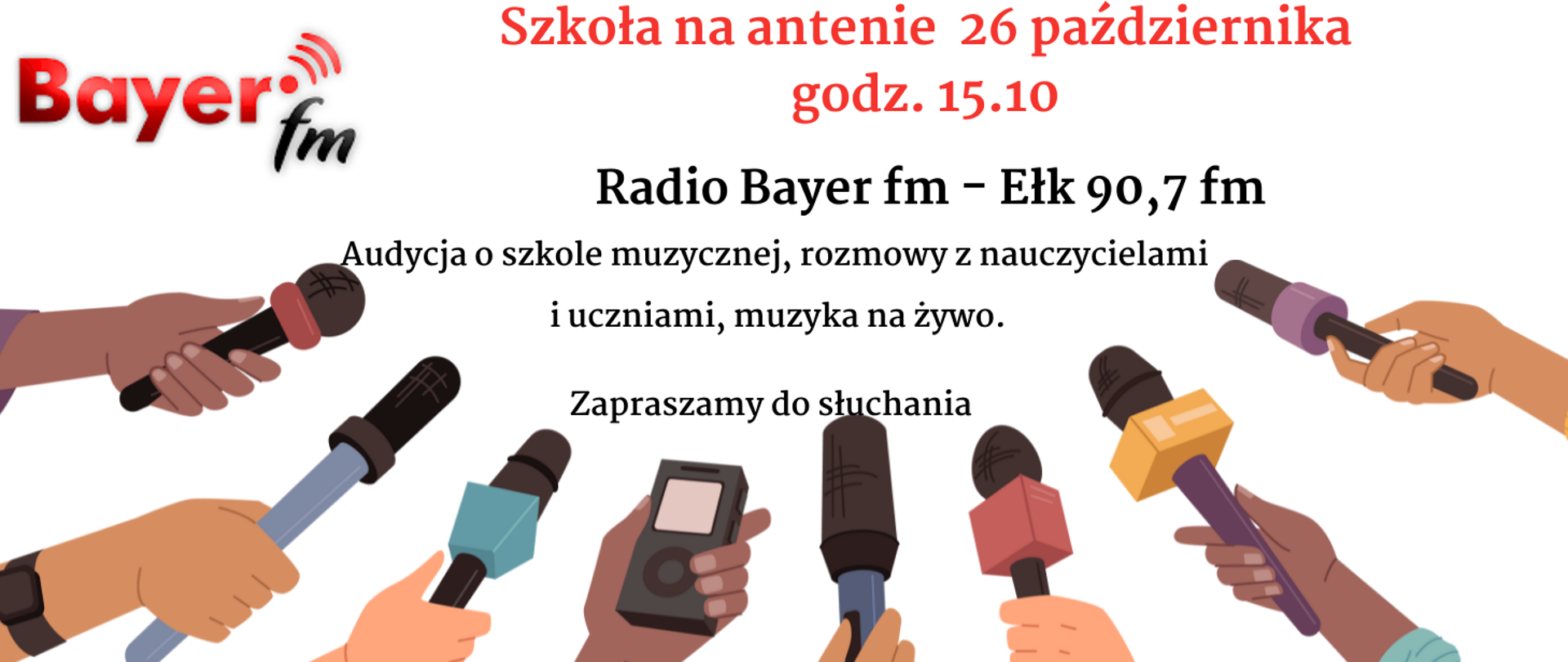 Plakat przedstawiający grafikę-zaproszenie do słuchania audycji radiowej 26 października o godz. 15.10 w radiu Bayer fm. Po lewej stronie u góry czerwono logo radia Bayer fm. Na dole na całej szerokości grafika rąk ludzkich w kolorach jasnych i ciemnych z trzymanymi mikrofonami, telefonami komórkowymi gotowa do nagrania lub przeprowadzenia wywiadu. Nad grafiką informacje o audycji radiowej.