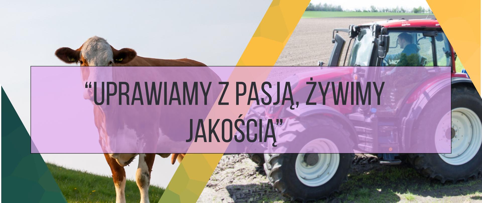 Plakat "Uprawiamy z pasją, żywimy jakością".