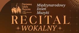 Brązowe tło, logo szkoły, t tekst Międzynarodowy dzień muzyki, Recital wokalny. 